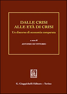 Dalle crisi alle età di crisi. Un discorso di economia comparata.pdf