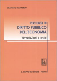 Percorsi di diritto pubblico dell'economia. Territorio, beni e servizi