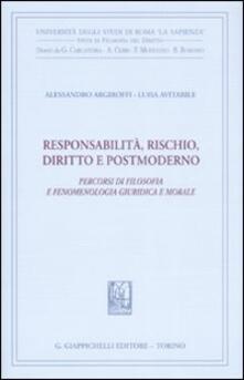 Responsabilità, rischio, diritto e postmoderno. Percorsi di filosofia fenomenologica, giuridica e morale.pdf