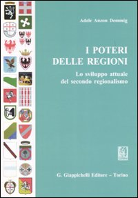 I poteri delle regioni. Lo sviluppo attuale del secondo regionalismo Scarica PDF EPUB
