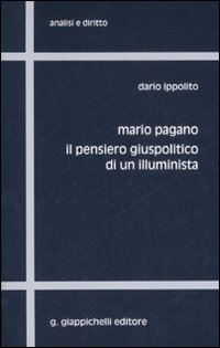 Mario Pagano. Il pensiero giuspolitico di un'illuminista