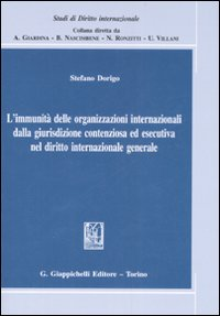 L' immunità delle organizzazioni internazionali dalla giurisdizione contenziosa ed esecutiva nel diritto internazionale generale Scarica PDF EPUB
