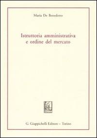 Istruttoria amministrativa e ordine del mercato Scarica PDF EPUB
