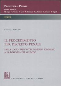 Il procedimento per decreto penale. Dalla logica dell'accertamento sommario alla dinamica del giudizio