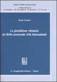 La giurisdizione volontaria nel diritto processuale civile internazionale Scarica PDF EPUB
