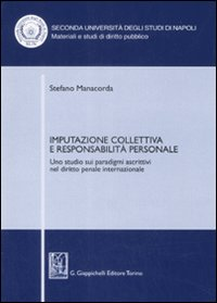 Imputazione collettiva e responsabilità personale. Uno studio sui paradigmi ascrittivi nel diritto penale internazionale Scarica PDF EPUB
