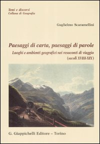 Paesaggi di carta, paesaggi di parole. Luoghi e ambienti geografici nei resoconti di viaggio (secolo XVIII-XIX) Scarica PDF EPUB
