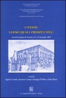 I danni: verso quali prospettive? Atti del Convegno (Catania, 23-24 novembre 2007).pdf