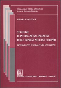 Strategie di internazionalizzazione delle imprese nell'Est europeo. Determinanti e modalità di attuazione Scarica PDF EPUB
