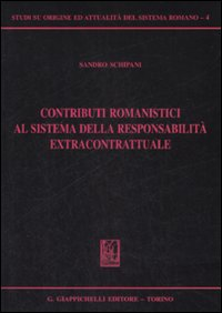 Contributi romanistici al sistema della responsabilità extracontrattuale Scarica PDF EPUB
