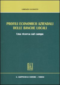 Profili economico aziendali delle banche locali. Una ricerca sul campo