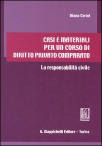 Casi e materiali per un corso di diritto privato comparato. La responsabilità civile Scarica PDF EPUB
