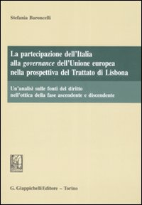 La partecipazione dell'Italia alla governance dell'Unione Europea nella prospettiva del trattato di Lisbona Scarica PDF EPUB
