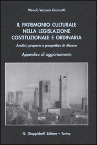 Il patrimonio culturale nella legislazione costituzionale e ordinaria. Analisi, proposte e prospettive di riforma. Appendice di aggiornamento Scarica PDF EPUB
