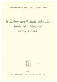 Il diritto negli Stati sabaudi. Fonti ed istituzioni (secoli XV-XIX) Scarica PDF EPUB
