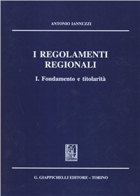 I regolamenti regionali. Fondamento e titolarità. Vol. 1 Scarica PDF EPUB
