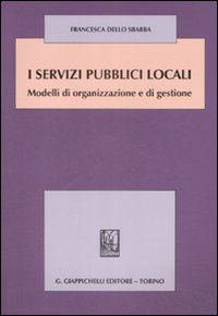 I servizi pubblici locali. Modelli di organizzazione e di gestione Scarica PDF EPUB
