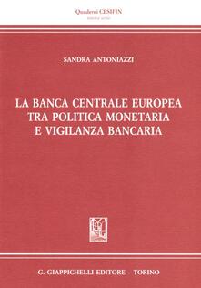 La banca centrale europea tra politica monetaria e vigilanza bancaria.pdf