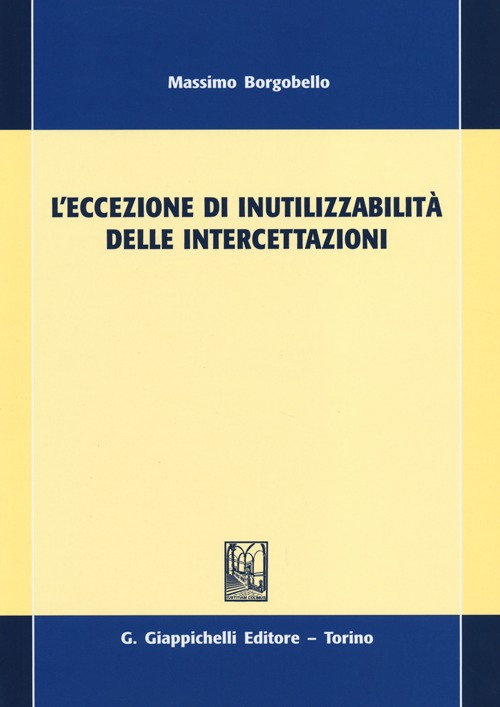 L' eccezione di inutilizzabilità delle intercettazioni Scarica PDF EPUB
