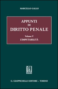 Appunti di diritto penale. Vol. 5: L'imputabilità. Scarica PDF EPUB
