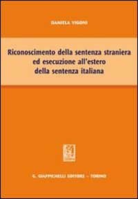 Riconoscimento della sentenza straniera ed esecuzione all'estero della sentenza italiana