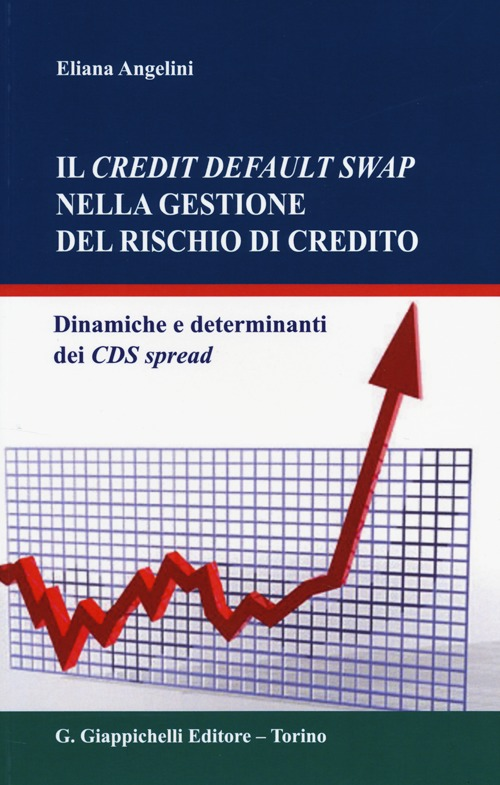 Il credit default swap nella gestione del rischio di credito. Dinamiche e determinanti dei CDS spread Scarica PDF EPUB
