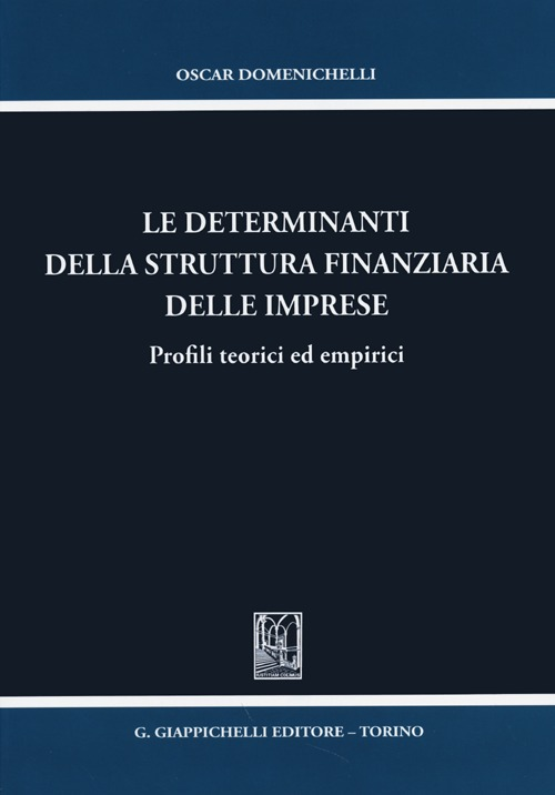 Le determinanti della struttura finanziaria delle imprese. Profili teorici ed empirici Scarica PDF EPUB
