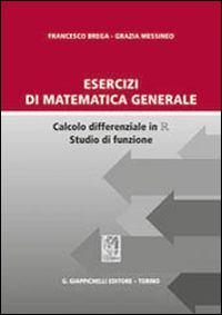 Esercizi di matematica generale. Calcolo differenziale in R studio di funzione Scarica PDF EPUB
