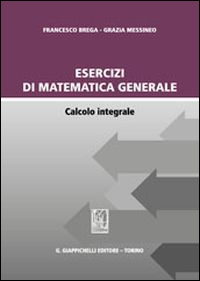 Esercizi di matematica generale. Calcolo integrale Scarica PDF EPUB
