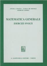 Libro Matematica generale. Esercizi svolti Angela Angoli Luigia De Dionigi Giorgio Giorgi