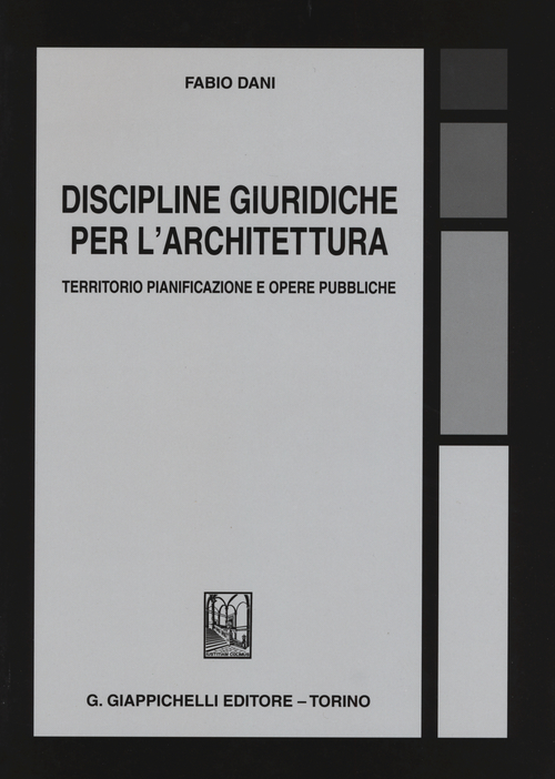 Discipline giuridiche per l'architettura. Territorio pianificazione e opere pubbliche Scarica PDF EPUB
