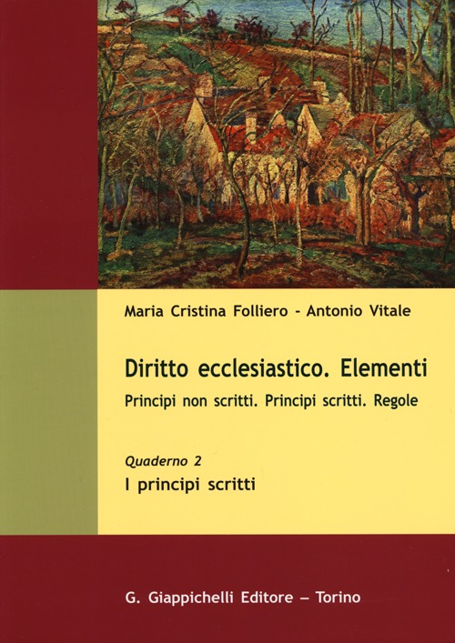 Diritto ecclesiastico. Elementi. Principi non scritti. Principi scritti. Regole. Vol. 2: I principi scritti.