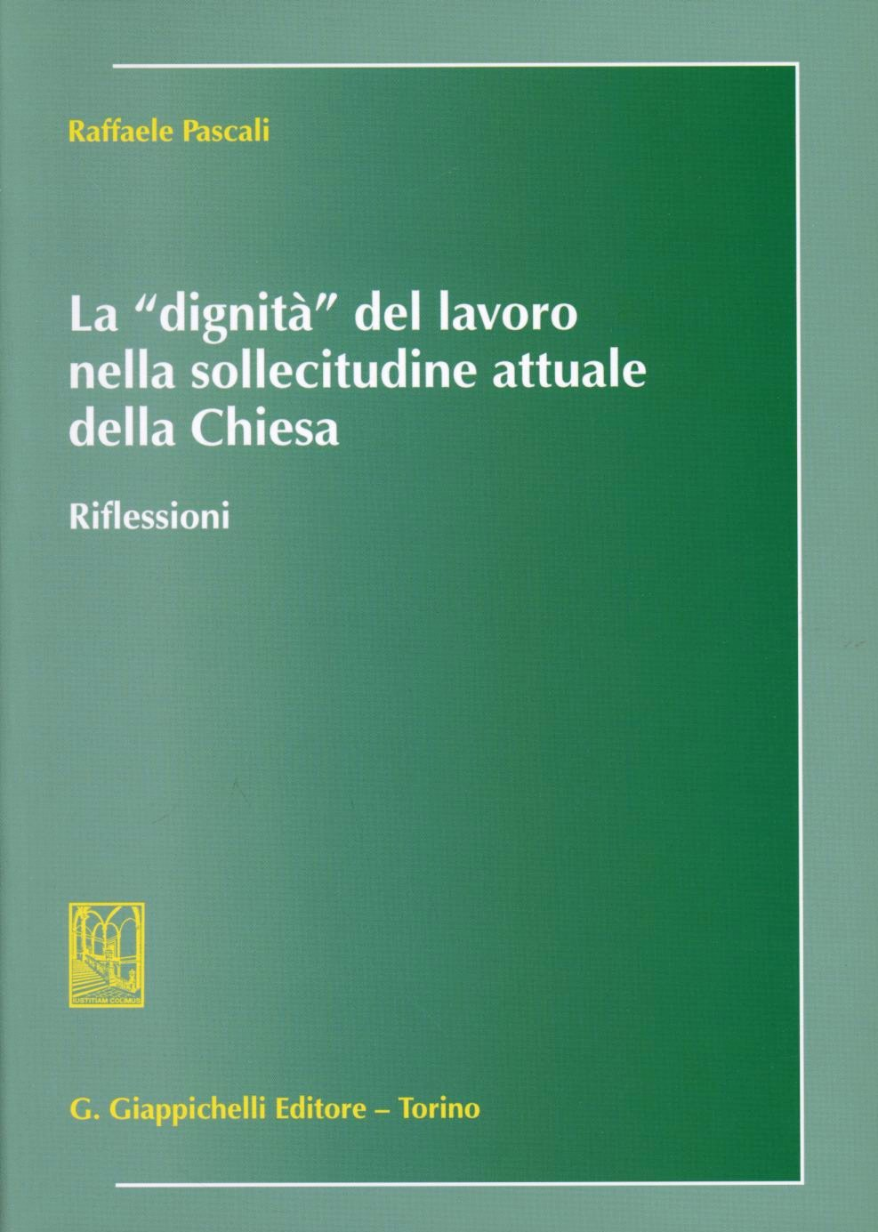 La «dignità» del lavoro nella sollecitudine attuale della Chiesa. Riflessioni Scarica PDF EPUB
