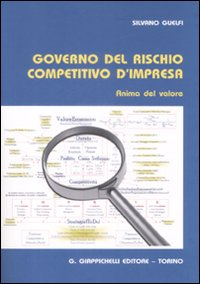 Governo del rischio competitivo d'impresa. Anima del valore Scarica PDF EPUB
