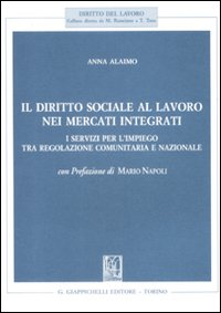 Il diritto sociale al lavoro nei mercati integrati. I servizi per l'impiego tra regolazione comunitaria e nazionale Scarica PDF EPUB
