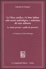 Libro La chiesa cattolica e lo Stato italiano nella società multireligiosa e multietnica del terzo millenio. La strada percorsa e quella da percorrere Faustino De Gregorio