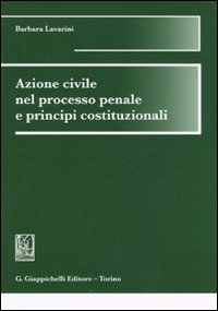 Azione civile nel processo penale e principi costituzionali Scarica PDF EPUB
