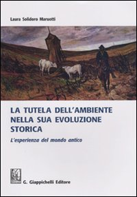 La tutela dell'ambiente nella sua evoluzione storica. L'esperienza del mondo antico