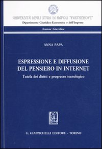 Espressione e diffusione del pensiero in internet. Tutela dei diritti e progresso tecnologico Scarica PDF EPUB
