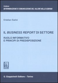 Il business report di settore. Ruolo informativo e principi di predisposizione Scarica PDF EPUB
