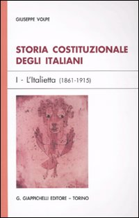 Storia costituzionale degli italiani. Vol. 1: L'Italietta (1861-1915). Scarica PDF EPUB
