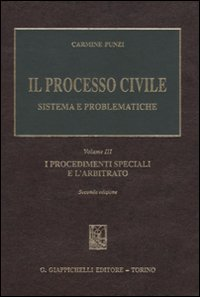 Il processo civile. Sistema e problematiche. Vol. 3: I procedimenti speciali e l'arbitrato.