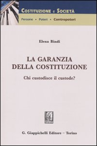 La garanzia della costituzione. Chi custodisce il custode? Scarica PDF EPUB
