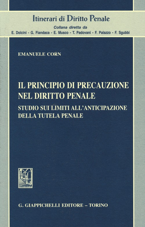 Il principio di precauzione nel diritto penale. Studio sui limiti all'anticipazione della tutela penale Scarica PDF EPUB
