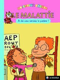 Le malattie. A che cosa servono le punture? Ediz. illustrata Scarica PDF EPUB
