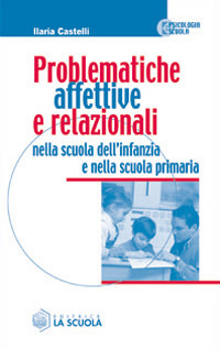 Problematiche affettive e relazionali nella scuola dell'infanzia e nella scuola primaria Scarica PDF EPUB
