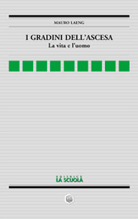 I gradini dell'ascesa. La vita e l'uomo