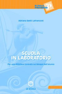 Scuola in laboratorio. Per una didattica centrata sui bisogni dell'alunno Scarica PDF EPUB
