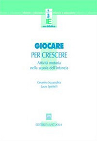 Giocare per crescere. Attività motorie nella scuola dell'infanzia