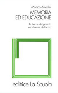 Memoria ed educazione. Le tracce del passato nel divenire dell'uomo Scarica PDF EPUB
